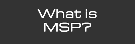 What is MSP?